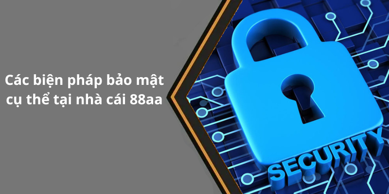 Các biện pháp bảo mật cụ thể tại nhà cái 88aa