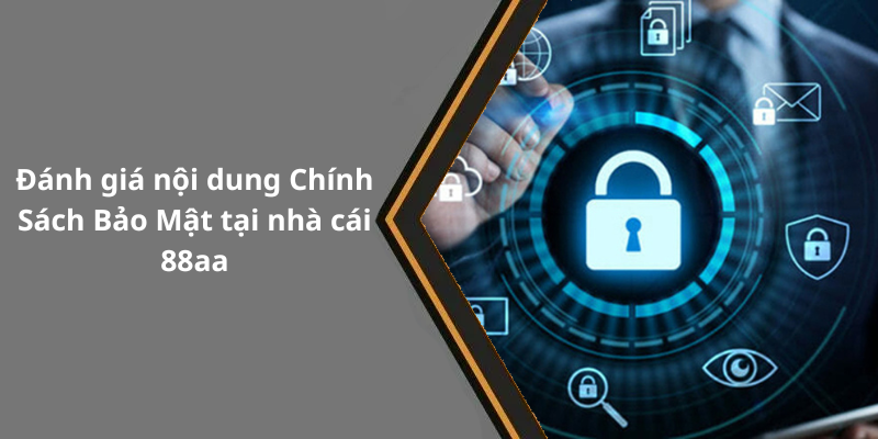 Đánh giá nội dung Chính Sách Bảo Mật tại nhà cái 88aa