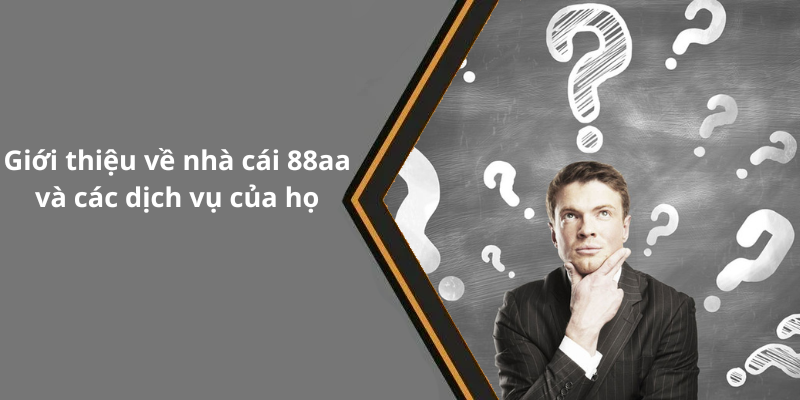 Giới thiệu về nhà cái 88aa và các dịch vụ của họ