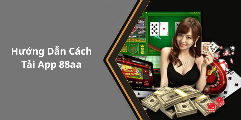 Hướng Dẫn Cách Tải App 88aa
