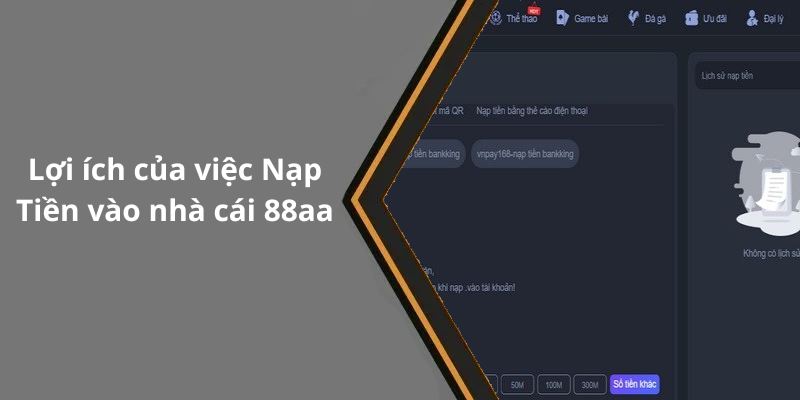 Lợi ích của việc Nạp Tiền vào nhà cái 88aa
