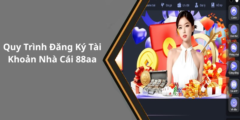 Quy Trình Đăng Ký Tài Khoản Nhà Cái 88aa