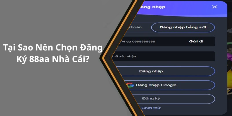 Tại Sao Nên Chọn Đăng Ký 88aa Nhà Cái