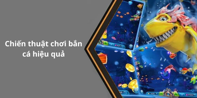 Chiến thuật chơi bắn cá hiệu quả